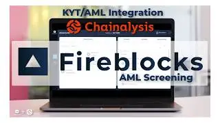 Fireblocks AML Screening | Fireblocks + Chainalysis KYT