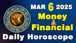 March 6, 2025: Daily Financial Horoscope - Your Money and Investment 💰Insights | ZSH Astrology