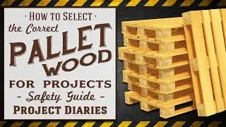 ★ How to: Select the correct Pallet Wood for Projects (Complete Safety Guide to Pallets & Symbols)