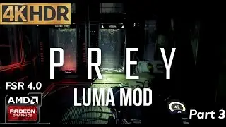 Prey 2017 FSR4 HDR 4K - LUMA mod - playthrough with commentary