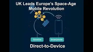 UK Leads Europe&rsquo;s Space-Age D2D Mobile Revolution