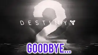 Quitting Destiny 2... sorta | Future of the Channel