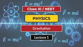 Gravitation L1 | G11 NEET Physics | Delhi CM SHRI Crash Course | 17th Dec, 2025