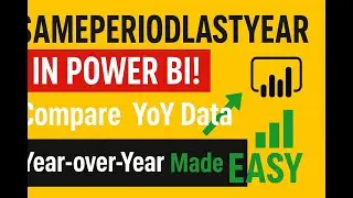 Master SAMEPERIODLASTYEAR in Power BI | Year-over-Year Analysis Made Easy