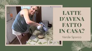PROVO A FARE IL LATTE D'AVENA - Verde Sporco (#Lowwaste living)