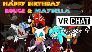 HAPPY BIRTHDAY ROUGE & MAYBELLA!! Dr Eggman Plays VRChat Murder 4 Live