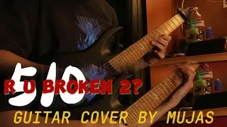 510 - R U Broken 2?