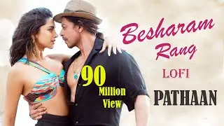 Besharam Rang lofi Song slowed  reverb mix Pathaan movie Shah Rukh Khan,Deepika Padukone