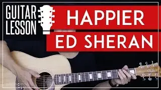 Happier Guitar Tutorial - Ed Sheeran Guitar Lesson  🎸 |Easy Chords + Tabs + Guitar Cover|
