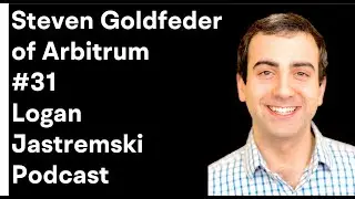 Steven Goldfeder | Co-Founder & CEO at Offchain Labs building Arbitrum| Logan Jastremski Podcast #31