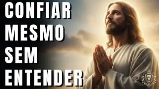 Oração Para Confiar Mesmo Sem Entender | Descanso da Alma e Fé em Deus