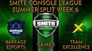SCL Summer Split Week 6 - Barrage vs. Team Excellence (Game 1)