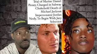 Trial of Marine Daniel Penny, Charged in Subway Chokehold Death of Jordan Neely  Begin Monday