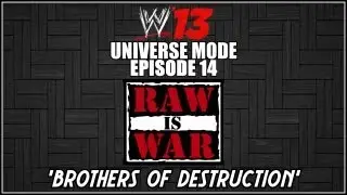 Режим Вселенной WWE 13 — RAW Is WAR: Братья Разрушения (Эпизод 14)