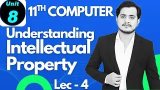 Understanding Intellectual Property | 11th Computer - Chapter 8 - Lec 4