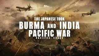 Japanese Invasion of Burma and Threat to India: Pacific War History