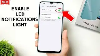 Samsung A16: как включить светодиод уведомлений и вспышку камеры