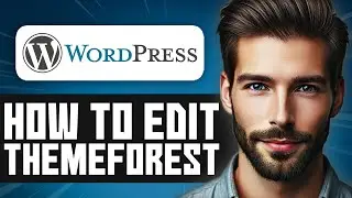 How To Edit Themeforest Theme In WordPress - Full Guide