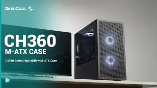 DeepCool CH360 Series: High Airflow Cases Reimagined