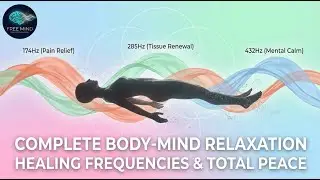 174Hz + 285Hz + 432Hz Complete Relaxation   Body Mind Balancing