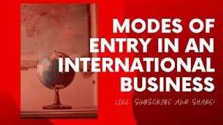 Modes of Entry in International Business