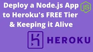 Deploy a Node.js App to Heroku's Free Tier + Keeping the App Alive | Node.js + Express.js