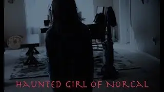 Haunted Girl of NorCal