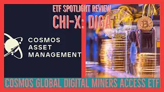Time Is NIGH! The CRYPTO Economy Has ARRIVED - Cosmos Global Digital Miners Access ETF CHi-X: DIGA