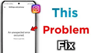 An unexpected error occurred | Instagram An unexpected error occurred problem