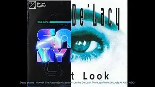 David Guetta & Morten The Future Rave Save My Life Vs De'Lacy That Look Remix By M.N DJ PRO 2023