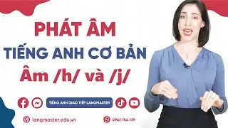 Ph&aacute;t &acirc;m tiếng Anh cơ bản - Tập 19: &Acirc;m /h/ v&agrave; /j/ - Ph&aacute;t &acirc;m tiếng Anh chuẩn bảng phi&ecirc;n &acirc;m IPA