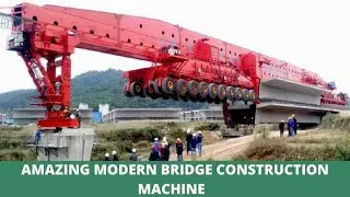 MODERN BRIDGE CONSTRUCTION MACHINE.