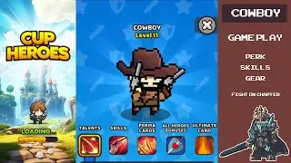Cup Heroes - [ Hero : Cowboy ] Game play Perk,Skills,Gear - Fight on chapter