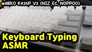 【Typing ASMR】 ⌨️ABKO K965P V2⌨️ w/ Noppoo NIZ EC😴