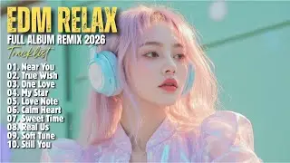EDM RELAX 🎧 || MY STAR || NEW FULL ALBUM REMIX 2026