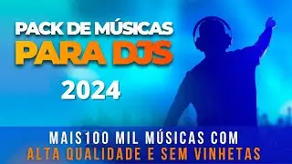 ATENÇÃO DJs!! DESCUBRA AGORA A NOVA VERSÃO DO PACK DO DJ 2024 COM MAIS DE 100 MIL MÚSICAS