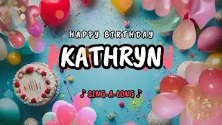 Happy Birthday to you Kathryn 🎉 Custom Name Song - 🎵 Sing-a-long