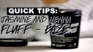 LUSH Quick Tips: Jasmine and Henna Fluff-Eaze