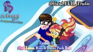 Equestria Girls: A Brony at Canterlot High - Episode 5 (IRL Human Meets EG) - Official FULL Trailer