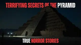 Creepiest Pyramid Horror Stories You Need to Hear