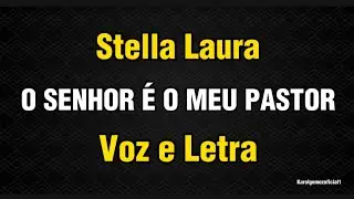O Senhor é o Meu Pastor - Stella Laura | Voz e letra