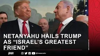 NETANYAHU HAILS TRUMP AS &ldquo;ISRAEL&rsquo;S GREATEST FRIEND&rdquo;