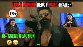 Eagle Gaming React TOXIC Trailer🔥Rocking Star😍Vishayam Look💀#eaglegaming #toxic #yash#film
