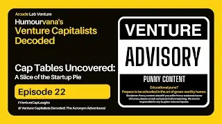 Humourvana's Venture Capitalists Decoded | Episode 22 | Cap Table Uncovered @ #venturecapital