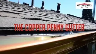 Gutters Denver | Copper Penny Gutter - Masterpiece Gutter