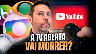 A TV ABERTA VAI ACABAR? O Youtube vai dominar tudo?