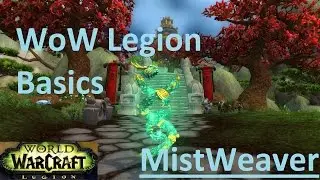 WoW Legion Basics: Mistweaver Monk