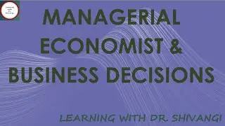 Managerial Economist And Business Decisions