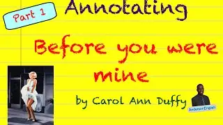 Annotating 'Before You Were Mine' by Carol Ann Duffy - Part 1 GSCE English Literature Poetry