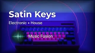 Satin Keys - House Groove  | Original Composition (Music Fusion)